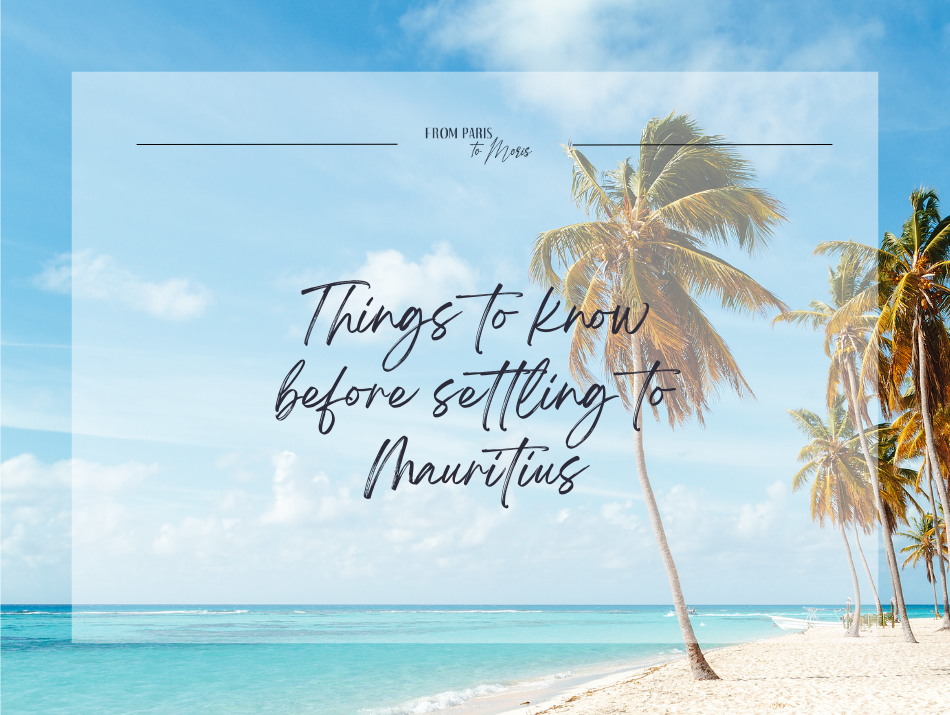 Things to know before settling to Mauritius